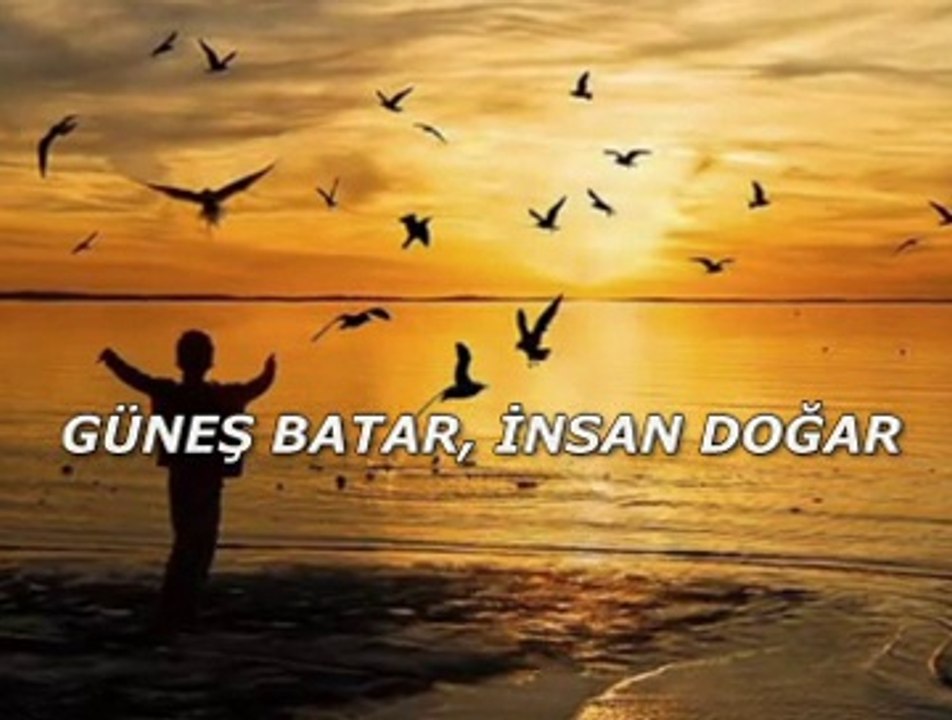 Güneş batar, insan doğar