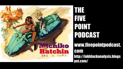 Five Point Podcast Episode 60: Michiko and Hatchin