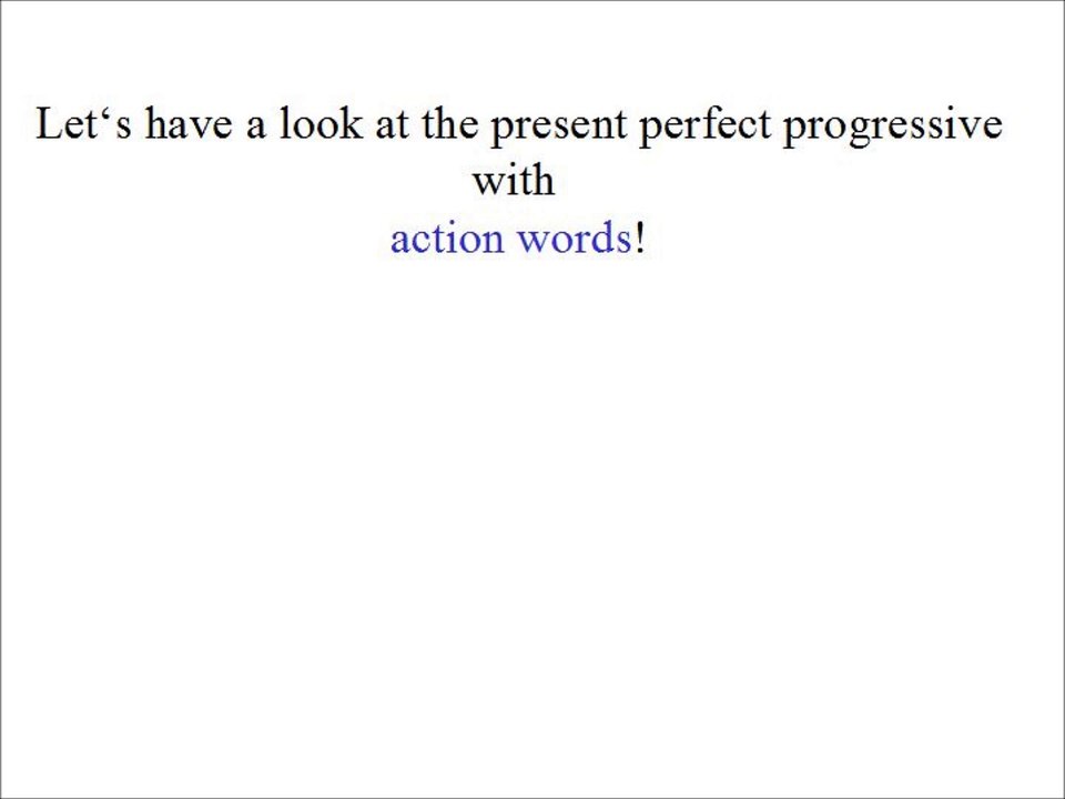 Part 2 The Present Perfect Progressive with action words