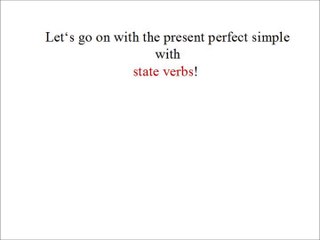 Part 3 The Present Perfect Simple with state words