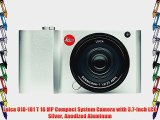 Leica 018-181 T 16 MP Compact System Camera with 3.7-Inch LCD Silver Anodized Aluminum