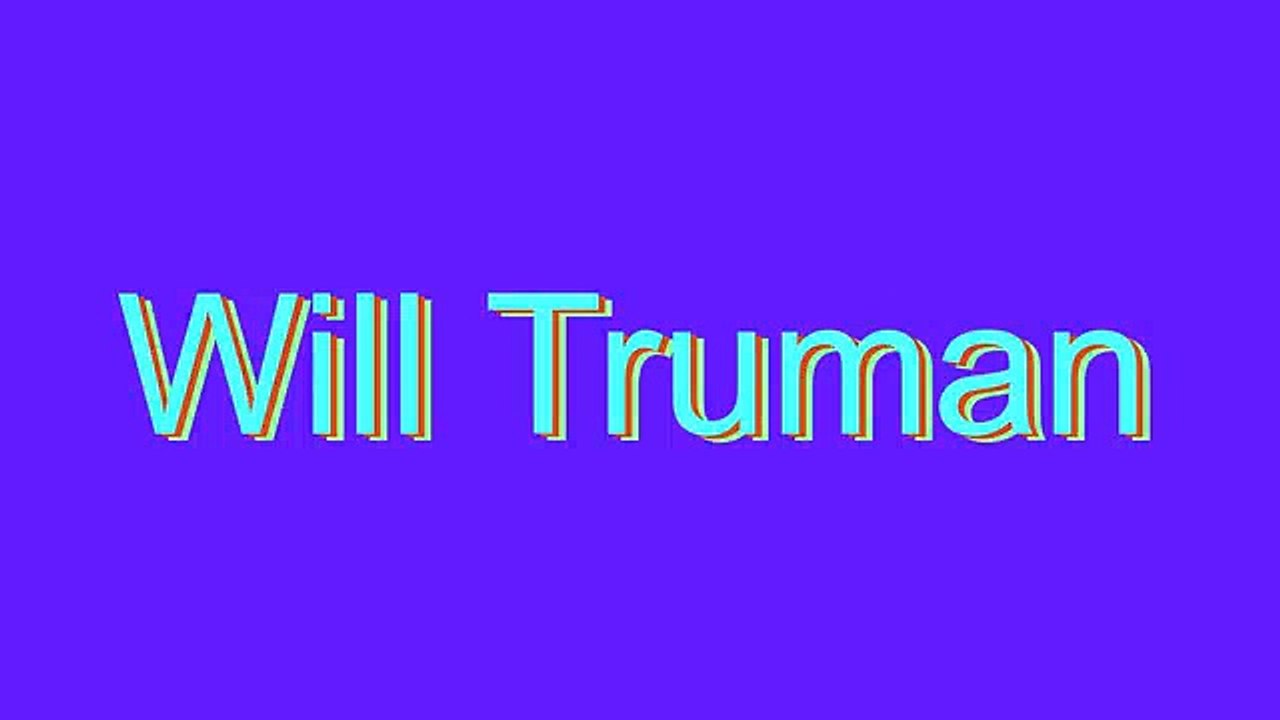 How to Pronounce Will Truman