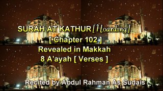 SURAH AT TAKATHUR [Chapter 102] Recited by abdulRahman As Sudais