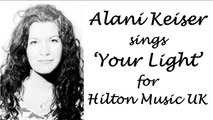'YOUR LIGHT' a song of fond remembrance with vocals by ALANI KEISER for Hilton Music UK