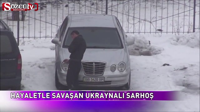 Hayaletle savaşan Ukraynalı sarhoş
