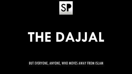 DAJJAL The Greatest Test For Muslims