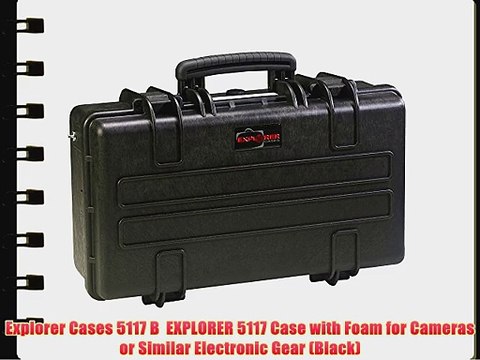 Explorer Cases 5117 B EXPLORER 5117 Case with Foam for Cameras or Similar Electronic Gear