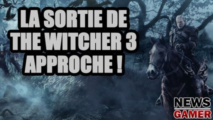 La sortie de The Witcher 3 approche ! - News Gamer #168