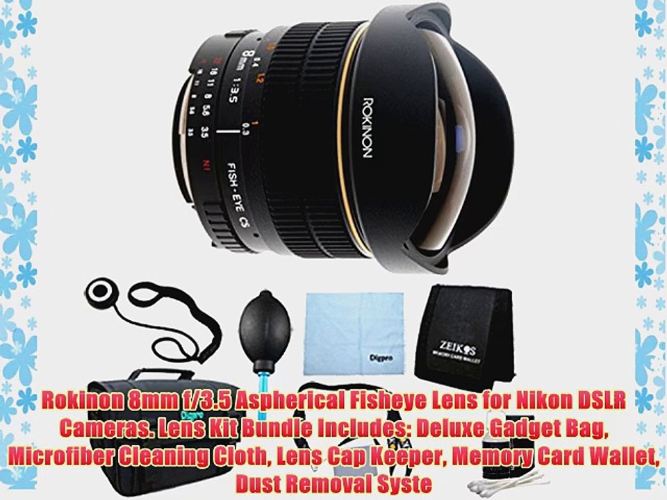 Rokinon 8mm f/3.5 Aspherical Fisheye Lens for Nikon DSLR Cameras. Lens Kit Bundle Includes:
