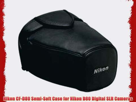 Nikon CF-D80 Semi-Soft Case for Nikon D80 Digital SLR Cameras