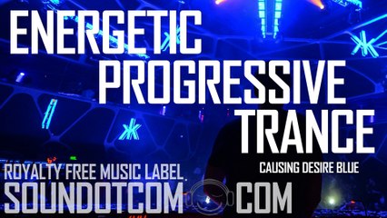 Causing Desire Blue | Royalty Free Music (LICENSE: SEE DESCRIPTION) | PROGRESSIVE TRANCE EDM DANCE