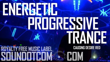 Causing Desire Red | Royalty Free Music (LICENSE: SEE DESCRIPTION) | PROGRESSIVE TRANCE EDM DANCE