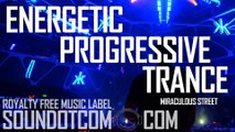 Miraculous Street | Royalty Free Music (LICENSE: SEE DESCRIPTION) | PROGRESSIVE TRANCE EDM DANCE