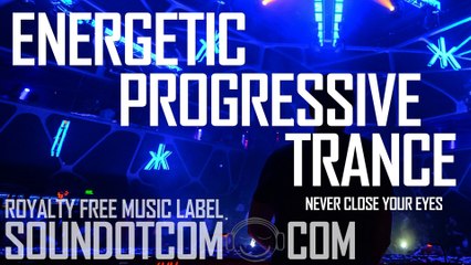 Never Close Your Eyes | Royalty Free Music (LICENSE: SEE DESCRIPTION) | PROGRESSIVE TRANCE EDM DANCE