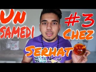 Un Samedi Chez Serhat #3 - 70 000 Abonnés !