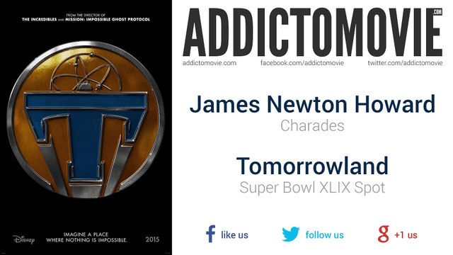 Tomorrowland - Super Bowl XLIX Spot Music #1 (James Newton Howard - Charades)