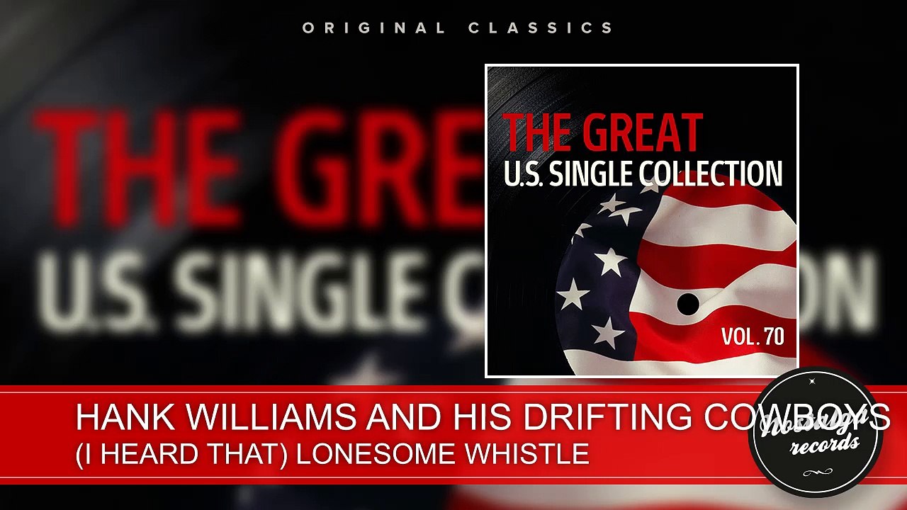 Hank Williams And His Drifting Cowboys - (I Heard That) Lonesome Whistle