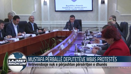 MUSTAFA PËRBALLË DEPUTETËVE MBAS PROTESTËS