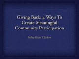Giving Back: 4 Ways To Create Meaningful Community Participation