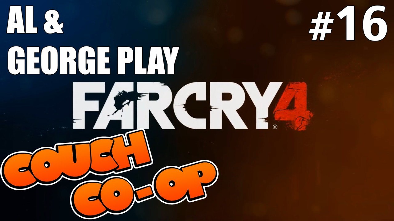 Far Cry 4 (With Al & George) - Part 16