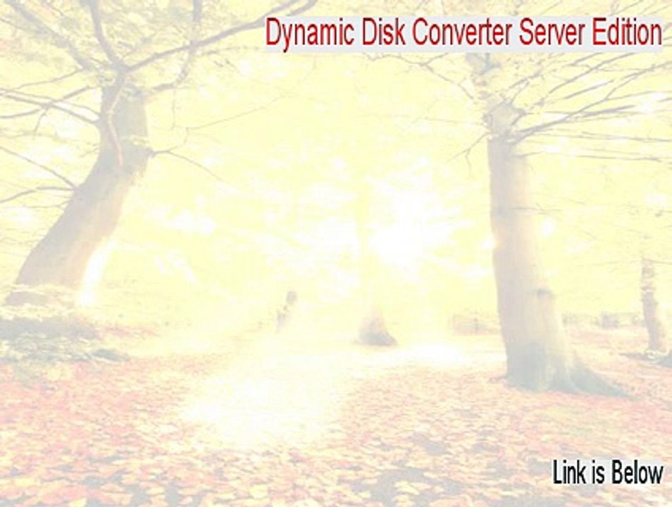 Dynamic Disk Converter Server Edition Crack (Download Now)