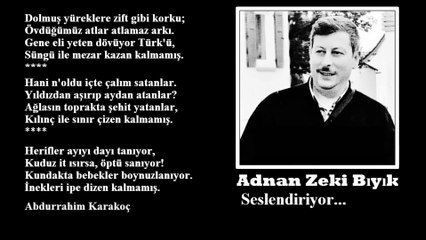 KALMAMIŞ-A. KARAKOÇ ŞİİRİ-ADNAN ZEKİ BIYIK SESLENDİRİYOR