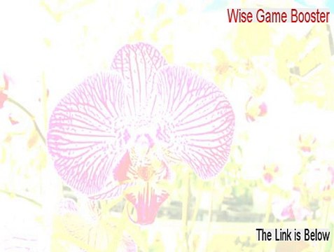 Wise Game Booster Key Gen [Download Here]