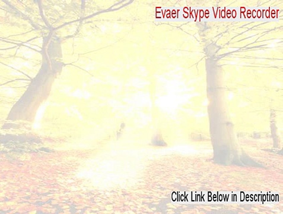 Evaer Skype Video Recorder Keygen - Download Here [2015]
