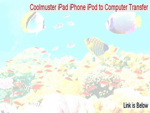 Coolmuster iPad iPhone iPod to Computer Transfer Keygen (coolmuster iphone ipad ipod to computer transfer tool)