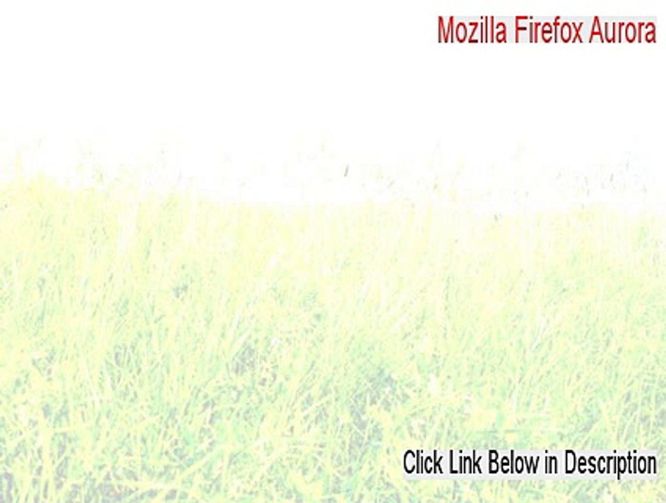 Mozilla Firefox Aurora Free Download - mozilla firefox aurora offline installer 2015