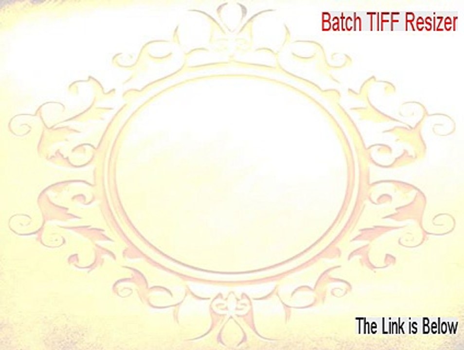 Batch TIFF Resizer Crack [batch resize tiff images 2015]
