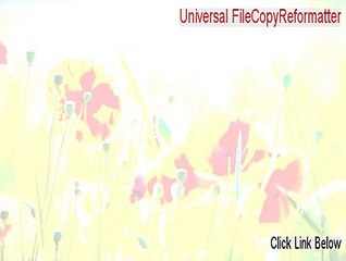 Universal FileCopyReformatter Keygen - Legit Download 2015