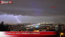 İstanbul'da geceyi şimşekler aydınlattı