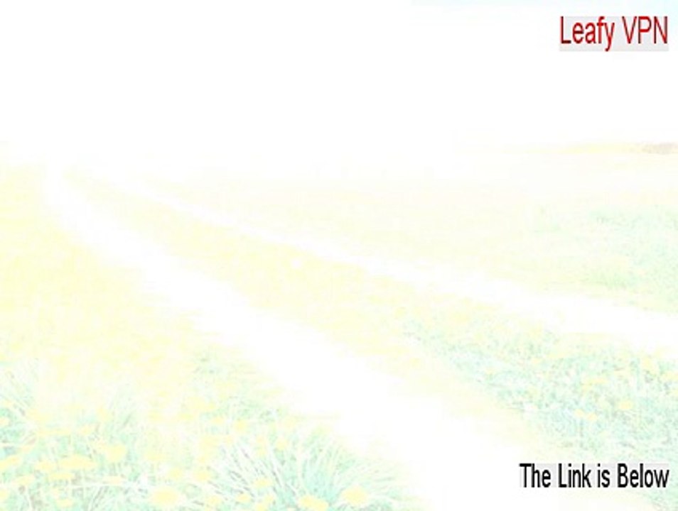 Leafy VPN Keygen (Download Now 2015)