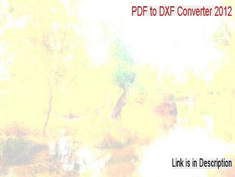 PDF to DXF Converter 2012 Key Gen (Legit Download 2015)