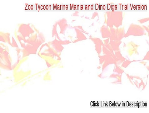 Zoo Tycoon Marine Mania and Dino Digs Trial Version Crack [Download Now 2015]