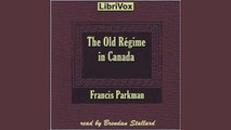 The Old Régime in Canada by Francis PARKMAN, JR. | Early Modern | FULL AudioBook # 1