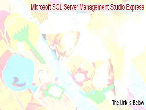 Microsoft SQL Server Management Studio Express (64-bit) Free Download - Legit Download