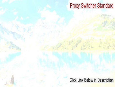 Proxy Switcher Standard Free Download (Download Now 2015)