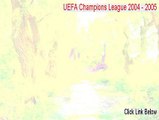 UEFA Champions League 2004 - 2005 Full [Legit Download]