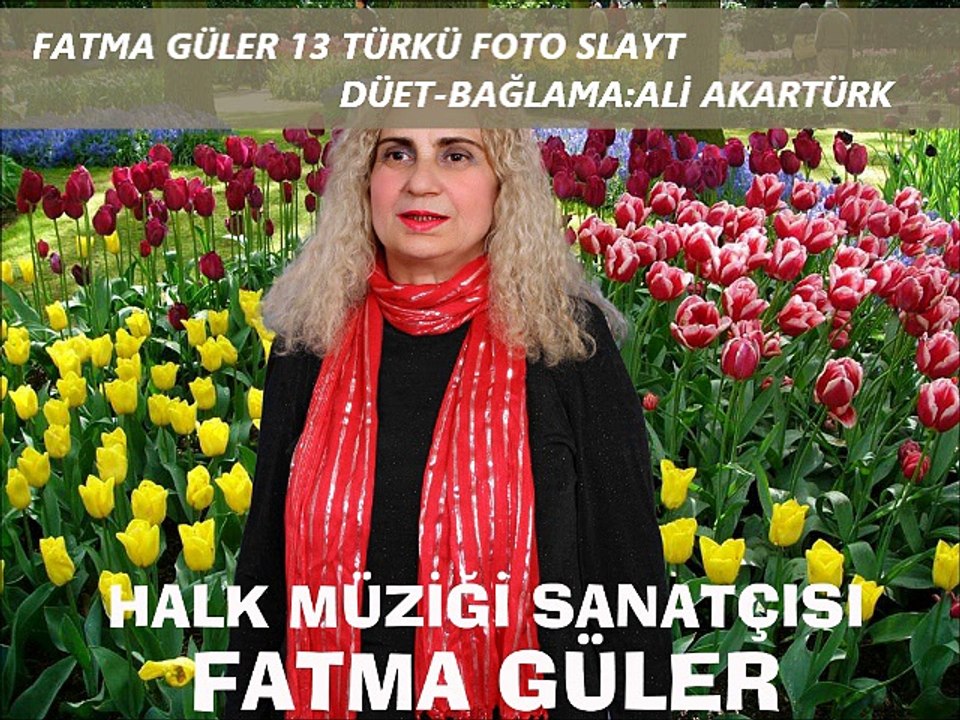 FATMA GÜLER 13 TÜRKÜ FOTO SLAYT /  DÜET-BAĞLAMA :ALİ AKARTÜRK