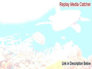 Replay Media Catcher Full Download - Download Now [2015]