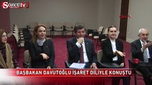 Başbakan Davutoğlu işaret diliyle konuştu