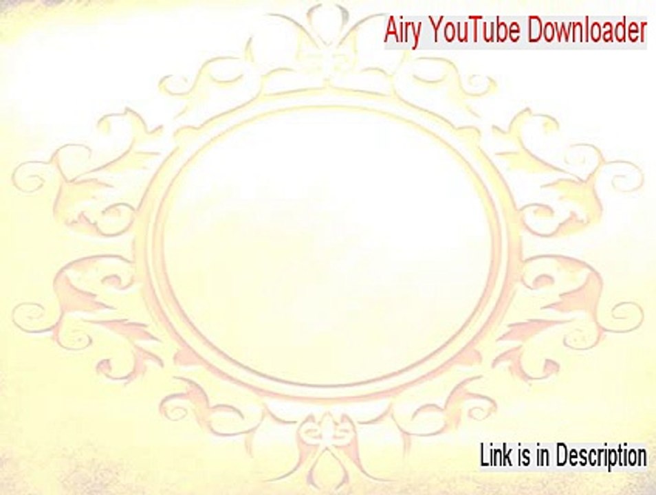 Airy YouTube Downloader Serial (Download Here)