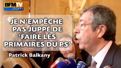 Balkany «n'empêche pas» Juppé de «faire les primaires du PS»