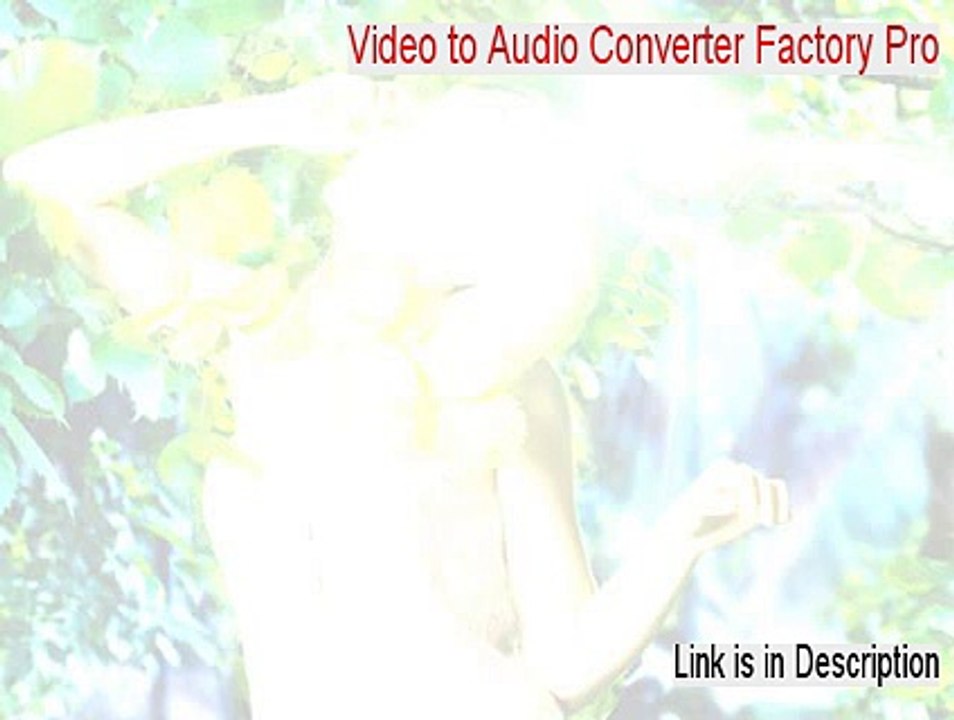Video to Audio Converter Factory Pro Key Gen (Risk Free Download)