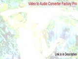 Video to Audio Converter Factory Pro Key Gen (Risk Free Download)