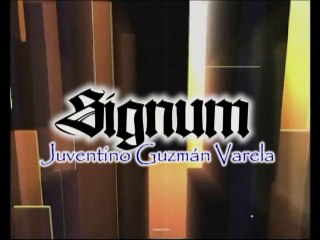 SIGNUM por JUVENTINO GUZMÁN VARELA  -LA IGLESIA ES CATÓLICA-