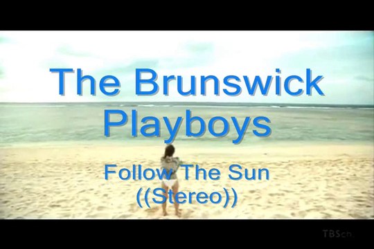 The Brunswick Playboys - Follow The Sun ((Stereo))