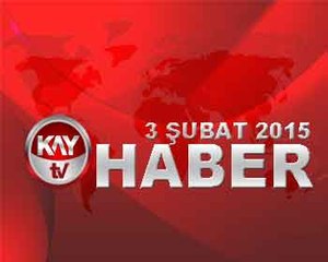 KAY TV 3 SUBAT 2015 ANA HABER BÜLTENİ